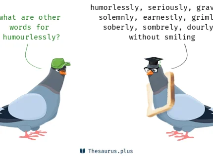 humourlessly