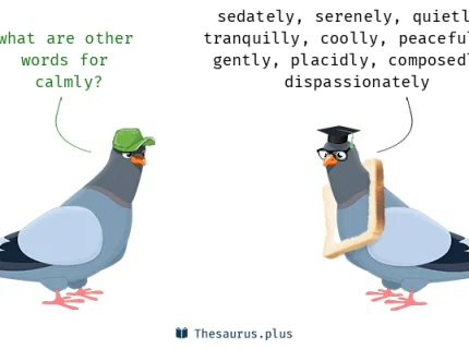 calmly